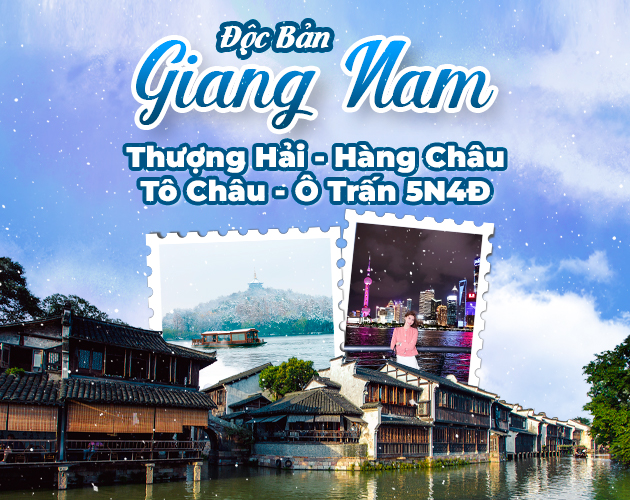 Tour Thượng Hải - Hàng Châu - Tô Châu - Ô Trấn 5N4Đ