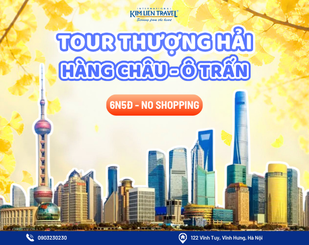 Tour Hà Nội - Thượng Hải - Hàng Châu - Ô Trấn 5N4Đ (No Shopping)