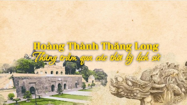 Hoàng thành Thăng Long sở hữu một tiến trình lịch sử kéo dài suốt 13 thế kỷ