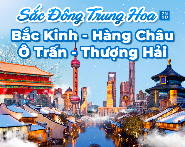 Tour Bắc Kinh - Hàng Châu - Ô Trấn - Thượng Hải 7N6Đ (Trung Hoa vào đông)