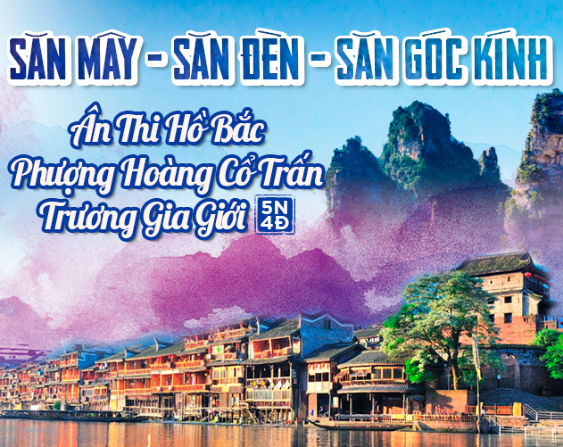 Tour Ân Thi Hồ Bắc - Phượng Hoàng Cổ Trấn - Trương Gia Giới 5N4Đ